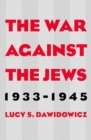 The War Against the Jews, 1933-1945 - eBook