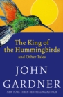 The King of the Hummingbirds : And Other Tales - eBook