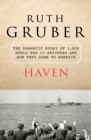 Haven : The Dramatic Story of 1,000 World War II Refugees and How They Came to America - eBook