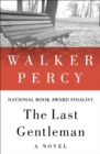 The Last Gentleman : A Novel - eBook