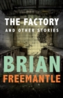 The Factory : And Other Stories - eBook
