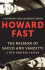 The Passion of Sacco and Vanzetti : A New England Legend - eBook