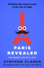 Paris Revealed : The Secret Life of a City - eBook