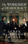 The Workshop of Democracy, 1863-1932 - eBook