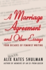A Marriage Agreement and Other Essays : Four Decades of Feminist Writing - Book