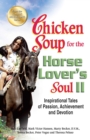 Chicken Soup for the Horse Lover's Soul II : Inspirational Tales of Passion, Achievement and Devotion - eBook
