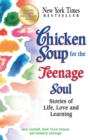 Chicken Soup for the Teenage Soul : Stories of Life, Love and Learning - eBook