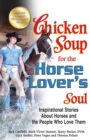 Chicken Soup for the Horse Lover's Soul : Inspirational Stories About Horses and the People Who Love Them - eBook