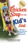Chicken Soup for the Kid's Soul : Stories of Courage, Hope and Laughter for Kids ages 8-12 - eBook