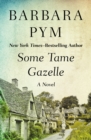 Some Tame Gazelle : A Novel - eBook