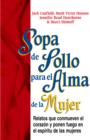 Sopa de Pollo para el Alma de la Mujer : Relatos que conmueven el corazon y ponen fuego en el espiritu de las mujeres - eBook