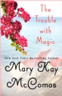 The Trouble with Magic - eBook