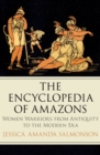 The Encyclopedia of Amazons : Women Warriors from Antiquity to the Modern Era - eBook
