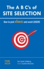 The a B C'S of Site Selection : How to Pick Winners and Avoid Losers - eBook