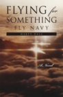 Flying for Something : Fly Navy - eBook