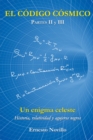 El Codigo Cosmico : Un Enigma Celeste Historia, Relatividad Y Agujeros Negros Partes Ii Y Iii - eBook