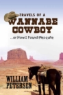 Travels of a Wannabe Cowboy : ...Or How I Found Mesquite - eBook