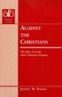 Against the Christians : The Rise of Early Anti-Christian Polemic- Second Printing - eBook