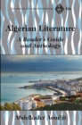 Algerian Literature : A Reader's Guide and Anthology - eBook