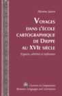 Voyages dans l'ecole cartographique de Dieppe au XVI e  siecle : Espaces, alterites et influences - eBook