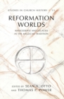 Reformation Worlds : Antecedents and Legacies in the Anglican Tradition - eBook