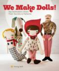 We Make Dolls! : Top Dollmakers Share Their Secrets & Patterns - Book