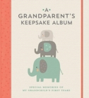 A Grandparent's Keepsake Album : Special Memories of My Grandchild's First Years - Book