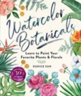 Watercolour Botanicals : Learn to Paint Your Favorite Plants and Florals - Book