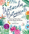 Watercolor Botanicals : Learn to Paint Your Favorite Plants and Florals - eBook