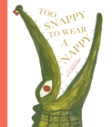 Too Snappy to Wear a Nappy - Book