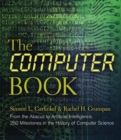 The Computer Book : From the Abacus to Artificial Intelligence, 250 Milestones in the History of Computer Science - eBook