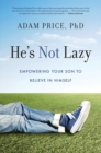 He's Not Lazy : Empowering Your Son to Believe In Himself - eBook