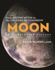 Moon:An Illustrated History : From Ancient Myths to the Colonies of Tomorrow - Book