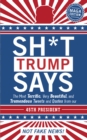 Sh*t Trump Says : The Most Terrific, Very Beautiful, and Tremendous Tweets and Quotes from our 45th President - eBook