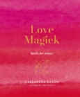 Love Magick : Spells for Amour - eBook