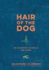 Hair of the Dog : 80 Hangover Cocktails and Cures - Book