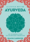 A Little Bit of Ayurveda : An Introduction to Ayurvedic Medicine - eBook