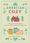 American Cozy : Hygge-Inspired Ways to Create Comfort & Happiness - eBook