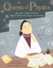 Queen of Physics : How Wu Chien Shiung Helped Unlock the Secrets of the Atom - eBook