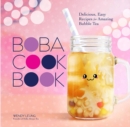 Boba Cookbook : Delicious and Easy Recipes for Amazing Bubble Tea - Book