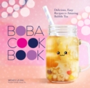 The Boba Cookbook : Delicious, Easy Recipes for Amazing Bubble Tea - eBook