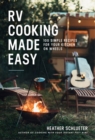 RV Cooking Made Easy : 100 Simply Delicious Recipes for Your Kitchen on Wheels - Book