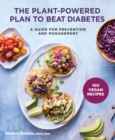 The Plant-Powered Plan to Beat Diabetes : A Guide for Prevention and Management - eBook