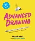 Art for Kids: Advanced Drawing : Become the Artist Only You Can Be - eBook
