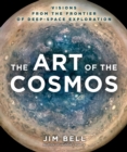 The Art of the Cosmos : Visions from the Frontier of Deep-Space Exploration - Book