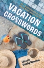 Vacation Crosswords : 50+ Puzzles Perfect for Plane Rides and Poolsides - Book