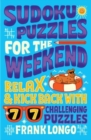 Sudoku Puzzles for the Weekend : Relax & Kick Back with 77 Challenging Puzzles - Book