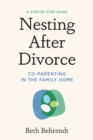 Nesting After Divorce : Co-Parenting in the Family Home - eBook
