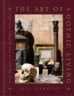 The Art of Gothic Living : Dark Decor for the Modern Macabre - Book