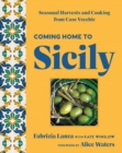 Coming Home to Sicily : Seasonal Harvests and Cooking from Case Vecchie - Book
